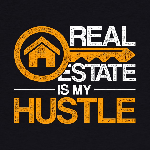 Real Estate Is My Hustle Funny Real Estate Agent by shirtsyoulike